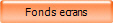 Fonds ecrans